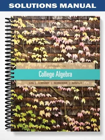 Solutions_Manual_for_College_Algebra_11th_Edition_by_Lial Solutions_Manual_for_College_Algebra_11th_Edition_by_Lial