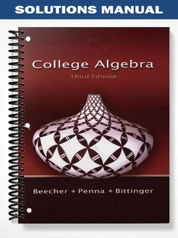 Solutions_Manual_for_College_Algebra_3rd_Edition_by_Beecher Solutions_Manual_for_College_Algebra_3rd_Edition_by_Beecher