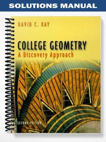 Solutions_Manual_for_College_Geometry_A_Discovery_Approach_2nd_Edition_by_Kay Solutions_Manual_for_College_Geometry_A_Discovery_Approach_2nd_Edition_by_Kay