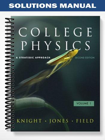 Solutions Manual for College Physics A Strategic Approach with MasteringPhysics 2nd Edition by Knight