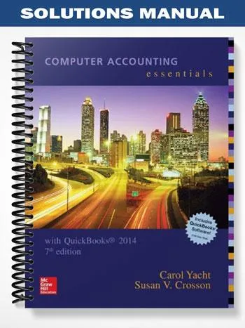 Solutions_Manual_for_Computer_Accounting_Essentials_with_QuickBooks_2014_7th_Edition_by_Yacht Solutions_Manual_for_Computer_Accounting_Essentials_with_QuickBooks_2014_7th_Edition_by_Yacht