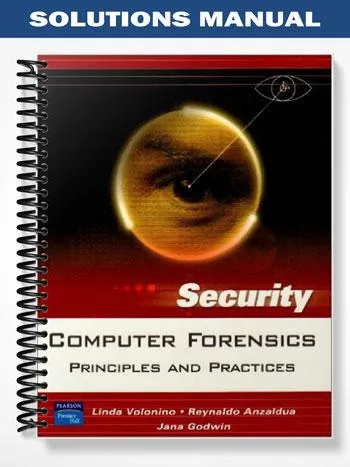 Solutions_Manual_for_Computer_Forensics_Principles_and_Practices_1st_Edition_by_Volonino Solutions_Manual_for_Computer_Forensics_Principles_and_Practices_1st_Edition_by_Volonino