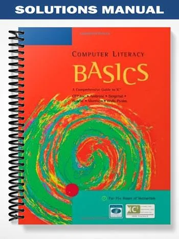 Solutions_Manual_for_Computer_Literacy_BASICS_A_Comprehensive_Guide_to_IC3_2nd_Edition_by_Ambrose Solutions_Manual_for_Computer_Literacy_BASICS_A_Comprehensive_Guide_to_IC3_2nd_Edition_by_Ambrose