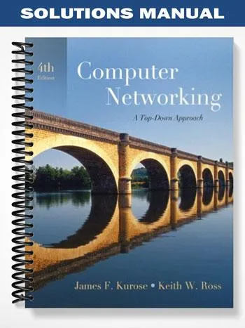 Solutions_Manual_for_Computer_Networking_A_Top Down_Approach_4th_Edition_by_Kurose Solutions_Manual_for_Computer_Networking_A_Top Down_Approach_4th_Edition_by_Kurose