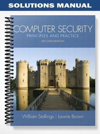 Solutions_Manual_for_Computer_Security_Principles_and_Practice_2nd_Edition_by_Stallings Solutions_Manual_for_Computer_Security_Principles_and_Practice_2nd_Edition_by_Stallings
