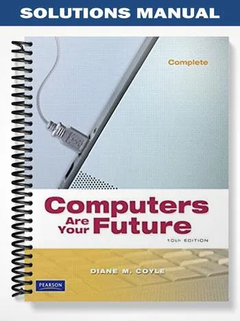 Solutions_Manual_for_Computers_Are_Your_Future_Complete_10th_Edition_by_Coyle Solutions_Manual_for_Computers_Are_Your_Future_Complete_10th_Edition_by_Coyle