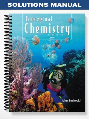 Solutions Manual for Conceptual Chemistry 3rd Edition by Suchocki