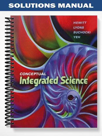 Solutions Manual for Conceptual Integrated Science 1st Edition by Hewitt
