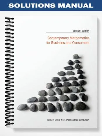 Solutions_Manual_for_Contemporary_Mathematics_for_Business_and_Consumers_7th_Edition_by_Brechner
