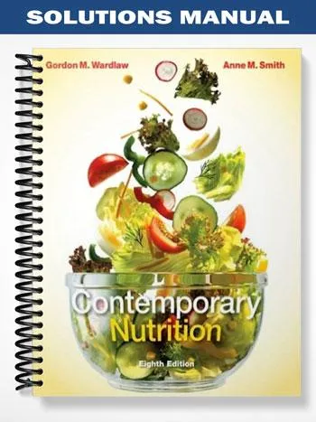 Solutions_Manual_for_Contemporary_Nutrition_8th_Edition_by_Wardlaw Solutions_Manual_for_Contemporary_Nutrition_8th_Edition_by_Wardlaw