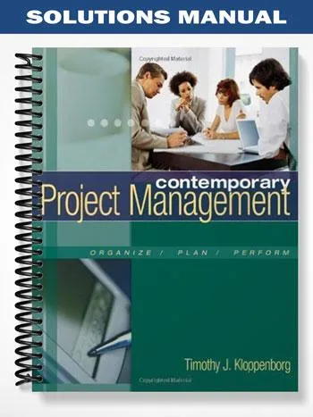Solutions_Manual_for_Contemporary_Project_Management_1st_Edition_by_Timothy_Kloppenborg