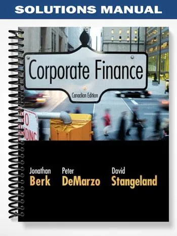 Solutions_Manual_for_Corporate_Finance_Canadian_Edition_1st_Edition_by_Berk