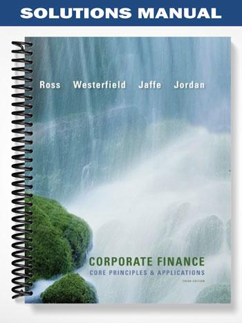 Solutions Manual for Corporate Finance Core Principles and Applications 3rd Edition by Ross