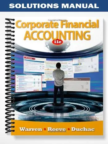 Solutions_Manual_for_Corporate_Financial_Accounting_11th_Edition_by_Warren