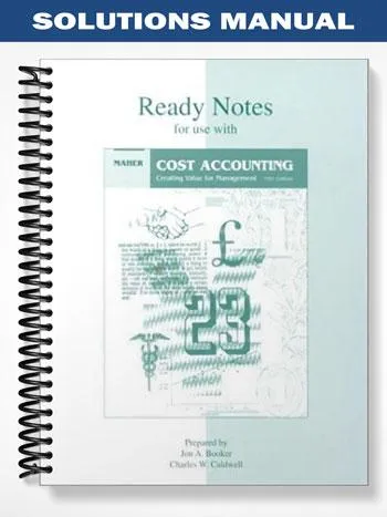 Solutions_Manual_for_Cost_Accounting_5th_Edition_by_Michael_Maher
