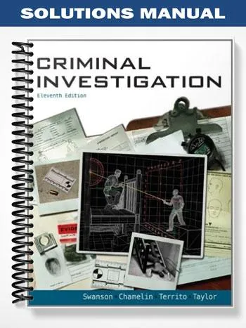 Solutions_Manual_for_Criminal_Investigation_11th_Edition_by_Swanson Solutions_Manual_for_Criminal_Investigation_11th_Edition_by_Swanson