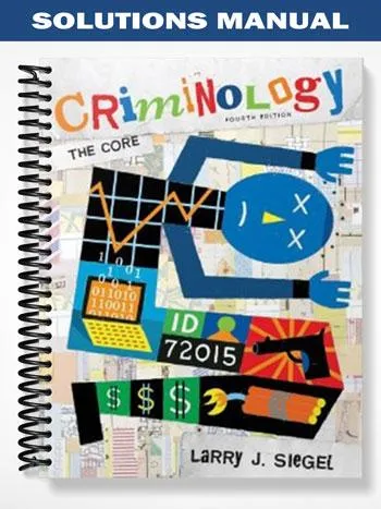 Solutions_Manual_for_Criminology_The_Core_4th_Edition_by_Siegel Solutions_Manual_for_Criminology_The_Core_4th_Edition_by_Siegel