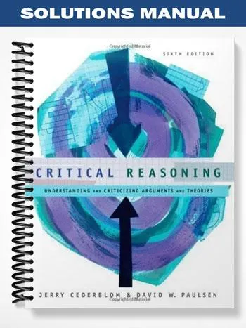 Solutions_Manual_for_Critical_Reasoning_6th_Edition_by_Cederblom Solutions_Manual_for_Critical_Reasoning_6th_Edition_by_Cederblom