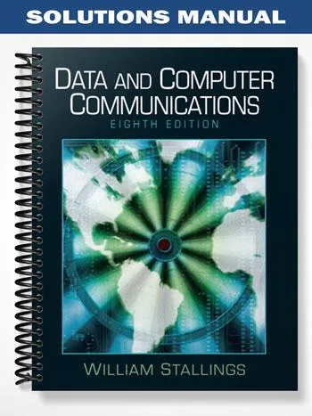 Solutions_Manual_for_Data_and_Computer_Communications_8th_Edition_by_William_Stallings
