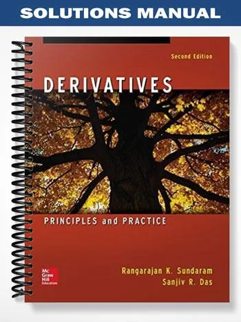 Solutions_Manual_for_Derivatives_2nd_Edition_by_Sundaram Solutions_Manual_for_Derivatives_2nd_Edition_by_Sundaram