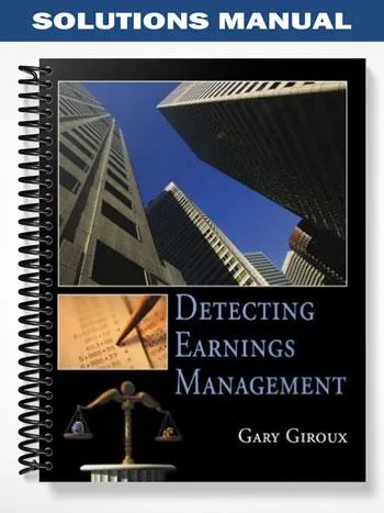 Solutions_Manual_for_Detecting_Earnings_Management_2004_1st_Edition_by_Giroux