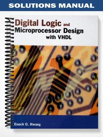 Solutions_Manual_for_Digital_Logic_and_Microprocessor_Design_with_VHDL_1st_Edition_by_Hwang Solutions_Manual_for_Digital_Logic_and_Microprocessor_Design_with_VHDL_1st_Edition_by_Hwang