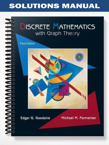 Solutions Manual for Discrete Mathematics with Graph Theory 3rd Edition by Goodaire