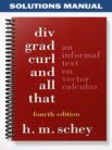Solutions_Manual_for_Div_Grad_Curl_and_All_That_4th_Edition_by_Schey
