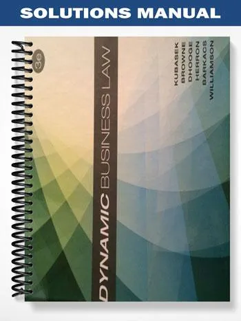 Solutions_Manual_for_Dynamic_Business_Law_3rd_Edition_by_Kubasek Solutions_Manual_for_Dynamic_Business_Law_3rd_Edition_by_Kubasek