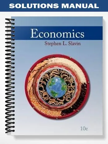 Solutions_Manual_for_Economics_10th_Edition_by_Slavin Solutions_Manual_for_Economics_10th_Edition_by_Slavin