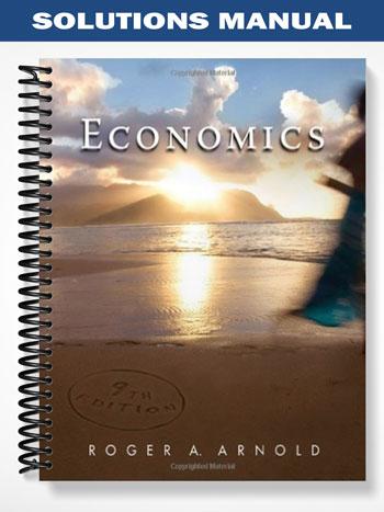 Solutions Manual for Economics 9th Edition by Arnold