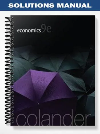 Solutions_Manual_for_Economics_9th_Edition_by_Colander Solutions_Manual_for_Economics_9th_Edition_by_Colander