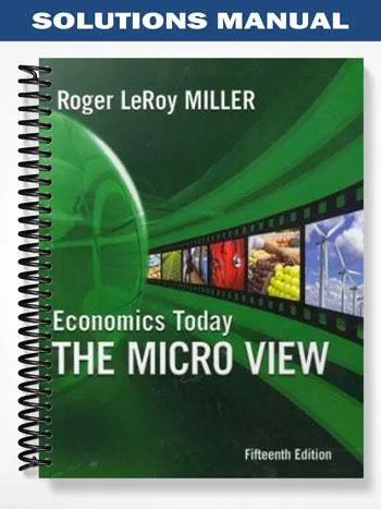 Solutions_Manual_for_Economics_Today_The_Micro_View_15th_Edition_by_Miller Solutions_Manual_for_Economics_Today_The_Micro_View_15th_Edition_by_Miller