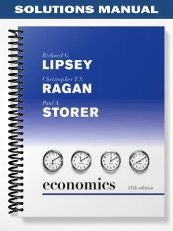 Solutions_Manual_for_Economics_plus_MyEconLab_plus_eBook_2 Semester_Student_Access_Kit_13th_Edition_by_Lipsey