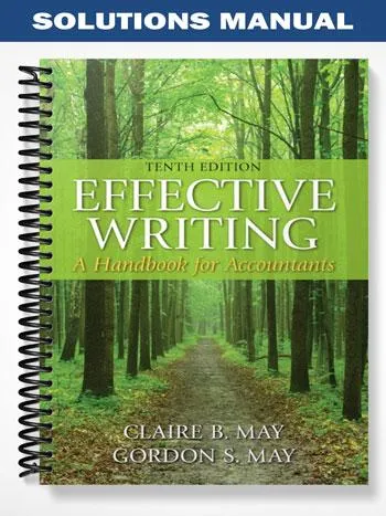 Solutions_Manual_for_Effective_Writing_A_Handbook_for_Accountants_10th_Edition_by_May Solutions_Manual_for_Effective_Writing_A_Handbook_for_Accountants_10th_Edition_by_May