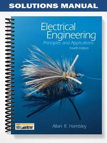 Solutions_Manual_for_Electrical_Engineering_Principles_and_Applications_4th_Edition_by_Hambley Solutions_Manual_for_Electrical_Engineering_Principles_and_Applications_4th_Edition_by_Hambley
