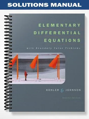 Solutions_Manual_for_Elementary_Differential_Equations_with_Boundary_Value_Problems_2nd_Edition_by_Kohler