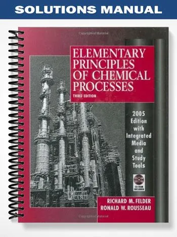 Solutions_Manual_for_Elementary_Principles_of_Chemical_Processes_3rd_Edition_by_Richard_M Solutions_Manual_for_Elementary_Principles_of_Chemical_Processes_3rd_Edition_by_Richard_M