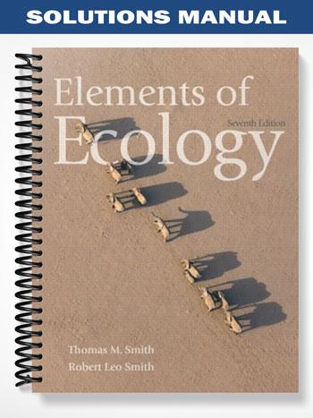 Solutions Manual for Elements of Ecology 7th Edition by Smith