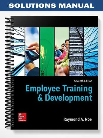 Solutions_Manual_for_Employee_Training_and_Development_7th_Edition_by_Noe Solutions_Manual_for_Employee_Training_and_Development_7th_Edition_by_Noe