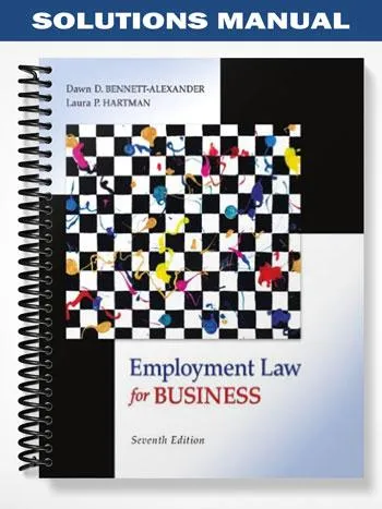 Solutions_Manual_for_Employment_Law_for_Business_7th_Edition_by_Bennett Alexander Solutions_Manual_for_Employment_Law_for_Business_7th_Edition_by_Bennett Alexander