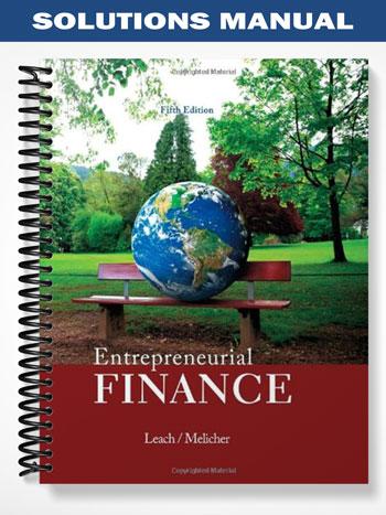 Solutions Manual for Entrepreneurial Finance 5th Edition by Leach