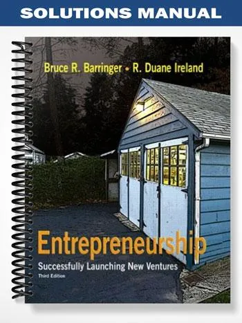Solutions_Manual_for_Entrepreneurship_Successfully_Launching_New_Ventures_3rd_Edition_by_Barringer