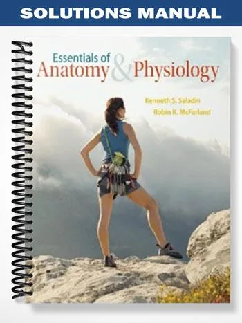 Solutions_Manual_for_Essentials_of_Anatomy__Physiology_1st_Edition_by_Saladin Solutions_Manual_for_Essentials_of_Anatomy__Physiology_1st_Edition_by_Saladin