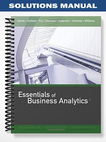Solutions Manual for Essentials of Business Analytics 2nd Edition by Camm