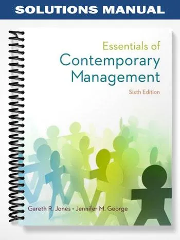 Solutions_Manual_for_Essentials_of_Contemporary_Management_6th_Edition_by_Jones