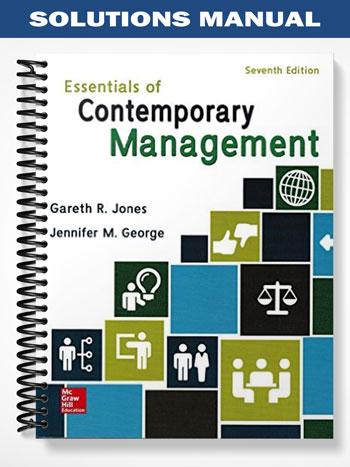 Solutions Manual for Essentials of Contemporary Management 7th Edition by Jones