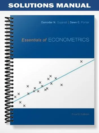 Solutions_Manual_for_Essentials_of_Econometrics_4th_Edition_by_Gujarati Solutions_Manual_for_Essentials_of_Econometrics_4th_Edition_by_Gujarati