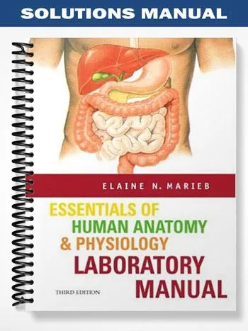 Solutions_Manual_for_Essentials_of_Human_Anatomy__Physiology_Lab_Manual_3rd_Edition_by_Marieb Solutions_Manual_for_Essentials_of_Human_Anatomy__Physiology_Lab_Manual_3rd_Edition_by_Marieb