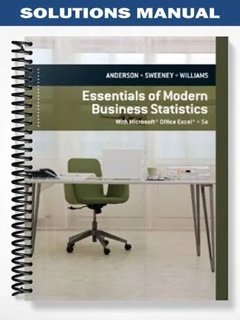 Solutions_Manual_for_Essentials_of_Modern_Business_Statistics_with_Microsoft_Excel_5th_Edition_by_Anderson Solutions_Manual_for_Essentials_of_Modern_Business_Statistics_with_Microsoft_Excel_5th_Edition_by_Anderson